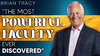 The Most POWERFUL FACULTY EVER DISCOVERED  Motivational Speech By Brian Tracy [upl. by Asilrahc]