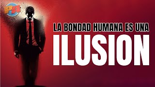 La bondad humana es una ilusión [upl. by Eiramait]