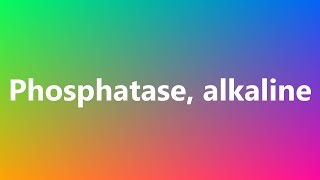 Phosphatase alkaline  Medical Definition and Pronunciation [upl. by Otrebireh]