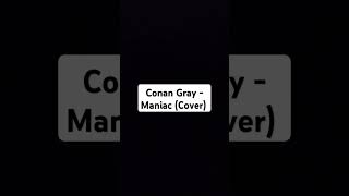 Conan Gray  Maniac Cover shorts [upl. by Wolfgang]