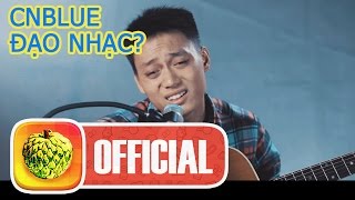 Nghi án CNBlue đạo beat Lam Trường [upl. by Nairadal]