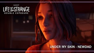 Under My Skin  NewDad Life is Strange Double Exposure [upl. by Ingeborg]