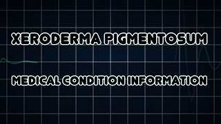 Xeroderma pigmentosum Medical Condition [upl. by Survance]