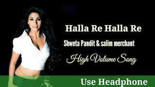 Halla Re Halla Re Full High Volume Song With Bass [upl. by Vic]