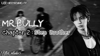 Lee Heeseung FF  MrBully  Chapter2  Step Brother  ENHYPEN FF [upl. by Creight]