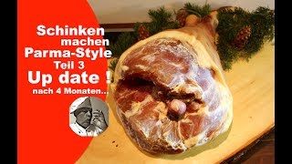 Schinken machen ParmaStyle  Teil 3  Update nach 4 Monaten [upl. by Ahsikym670]