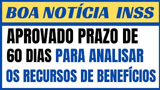 INSS  COMISSÃO APROVA PRAZO DE 60 DIAS PARA ANÁLISE DE RECURSO DE BENEFÍCIOS [upl. by Armahs]