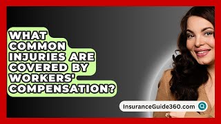 What Common Injuries Are Covered by Workers Compensation  InsuranceGuide360com [upl. by Willet678]