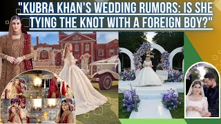 Kubra Khans Wedding Rumors Is She Tying the Knot with a Foreign Boy weddingkubrakhan pakistan [upl. by Oigufer]