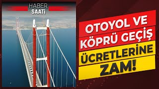 Otoyol ve köprü geçiş ücretlerine zam İşte yeni fiyatlar [upl. by Alla10]