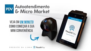 TouchPay Market  Autoatendimento amp Micro Market [upl. by Durwyn]