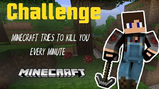 CHALLENGE MINECRAFT TRIES TO KILL YOU EVERY MINUTE [upl. by Marcellus]