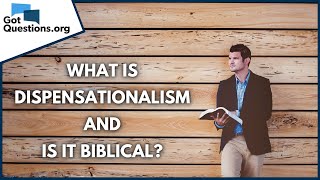 What is dispensationalism and is it biblical  GotQuestionsorg [upl. by Cutter]