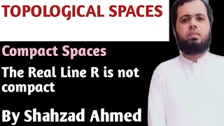 The real line R is not compact by Shahzad Ahmed bsmath mscmath topology compact gcuf [upl. by Yderf]