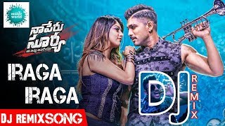 Iraga Iraga full DJ REMIX song  Naa Peru Surya Naa Illu India Songs  Allu Arjun Anu Emannuel [upl. by Anibor]