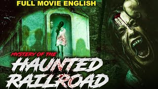 MYSTERY OF THE HAUNTED RAILROAD  Supernatural Horror Full Movie In English  English Horror Movies [upl. by Evelinn]