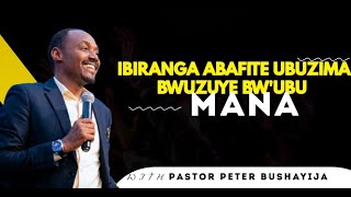 IBIRANGA ABAFITE UBUZIMA BWUZUYE BWUBU MANA With Pastor Peter BUSHAYIJA [upl. by Ailaroc6]