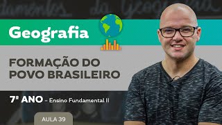 Formação do Povo Brasileiro – Geografia – 7º ano – Ensino Fundamental [upl. by Perseus]