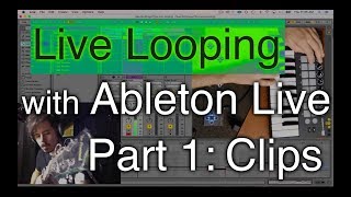 Live Looping with Ableton Part 1 Clips [upl. by Heywood]