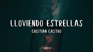 Cristian Castro  Lloviendo Estrellas 🌧️ Letra TuMusic [upl. by Kirre]