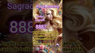 Código Sagrado 8887 Ángel Amelee codigossagrados angelameleesanacionenergiaespiritual [upl. by Nymzaj823]