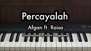 Percayalah  Afgan ft Raisa  Piano Karaoke by Andre Panggabean [upl. by Htaek938]