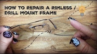 How to Repair and Tighten a Rimless  Drill Mounted Glasses Frame [upl. by Niveg]