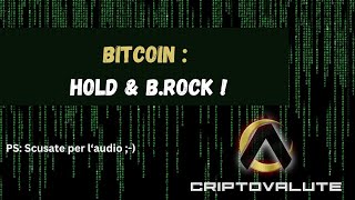 BITCOIN  Hold amp BRock [upl. by Gratt]