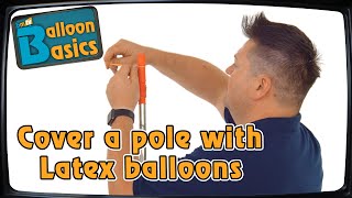 How to cover a pole using Latex balloons with Mark Drury – Balloon Basics 45 [upl. by Egnalos]