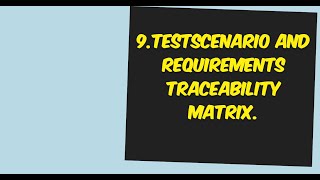 9TestScenario and Requirements Traceability Matrix [upl. by Sinnard986]