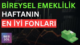 BİREYSEL EMEKLİLİK HAFTALIK GÖRÜNÜM  En Çok Kazandıran BES Fonları [upl. by Ocirred]