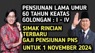 PENSIUNAN LAMA UMUR DI ATAS 60 TAHUN SIMAK RINCIAN GAJI BULAN NOVEMBER 2024 GOL I  IV [upl. by Madi]