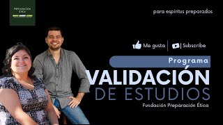 Validación de estudios 2023  Fundación Preparación Ética [upl. by Bauske975]