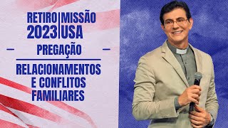 RETIRO MISSÃO USA 2023  RELACIONAMENTOS E CONFLITOS FAMILIARES  PadreManzottiOficial [upl. by Riha]