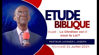 Pasteur Lucner L Joseph  Etude Biblique Sujet  Le Chrétien estil sous la Loi Merc 31 Juillet [upl. by Lleret193]