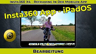 Insta360 X4  Insta360 App  So bearbeite und reframe ich unsere 360° Videos Mobil  iPadOS [upl. by Luapnaej]