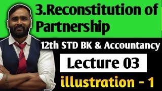 12th STD BK amp Accountancy3Reconstitution of PartnershipLecture 03illustration 1PRADEEP GIRI SIR [upl. by Yendirb]