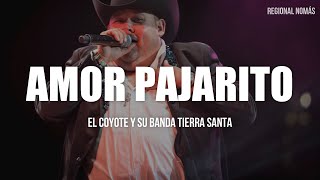 El Coyote Y Su Banda Tierra Santa  Amor Pajarito LETRA [upl. by Fe]