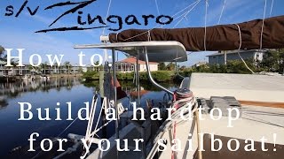 Howto Build a hardtop bimini on your sailboat  Sailing Zingaro [upl. by Yniffit]