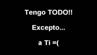 Tengo Todo Excepto a Ti [upl. by Wolsniw866]