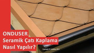 ONDUSER Seramik Çatı Kaplama Nasıl Yapılır [upl. by Ardnoid47]