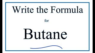 How to Write the Formula for Butane [upl. by Lemuela978]