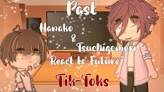 🌷 Past HanakoKun amp Tsuchigomori React to Future Tiktoks 🌷 ✨ Tbhk Reacts ✨ 💖Tbhk💖 🎀 Part 12 [upl. by Danae]