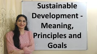 Sustainable Development  Meaning Principles and Goals [upl. by Sarad]