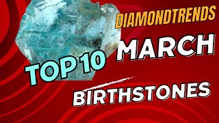 Top 10 Most Fascinating and Distinctive March Birthstones [upl. by Garda75]