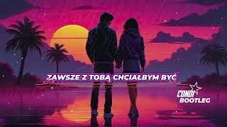 Ich Troje  Zawsze z Tobą Chciałbym Być Condi Bootleg [upl. by Steck]