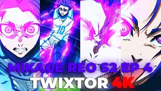 Mikage Reo S2 EP 4 Twixtor 4K  No CC  No Warp  60fps Blue lock [upl. by Sivrahc]