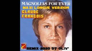 Claude François Magnolias For Ever Maxi Longue Version 2020 DjOliv [upl. by Sulienroc634]