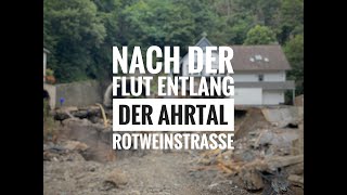 Vor und nach der Flut 2021 Die AhrRotweinstraße von Altenahr nach Dernau [upl. by Aenaj]