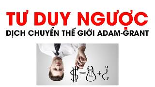 Sách nói  Tác phẩm Tư Duy Ngược Dịch Chuyển Thế Giới  Adam Grant [upl. by Yrrum436]